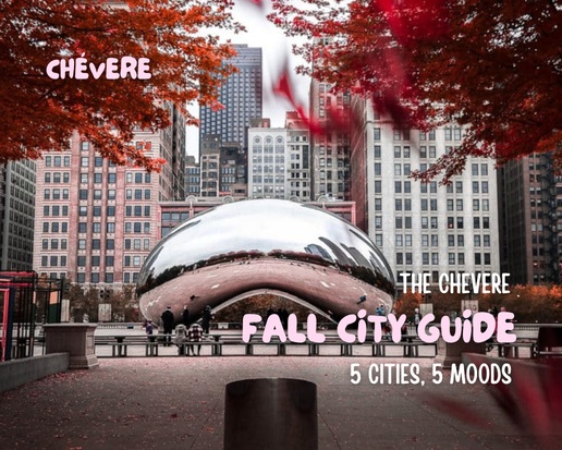 The Chévere Fall City Guide: 5 Cities, 5 Different Moods